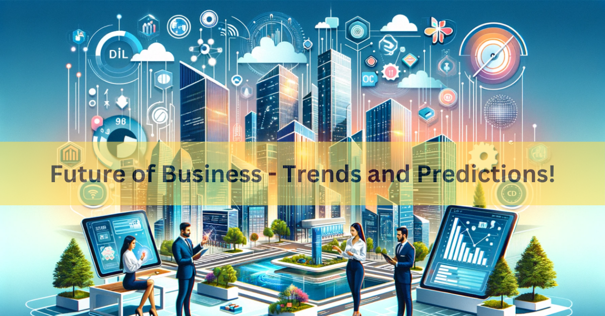 Future of Business - Trends and Predictions!