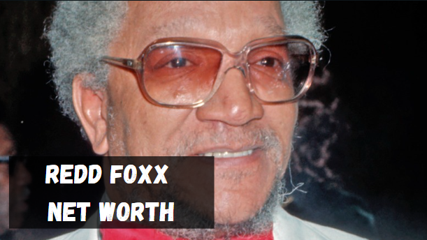 Redd Foxx Net Worth