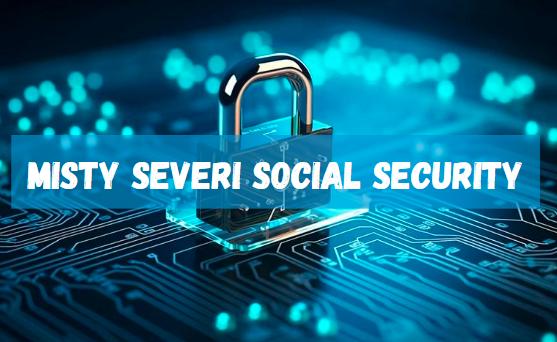 Misty Severi Social Security