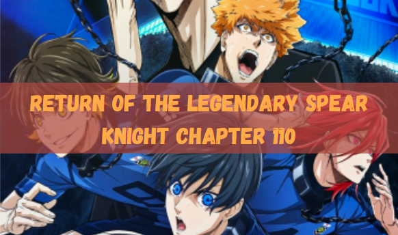 Return of the Legendary Spear Knight Chapter 110