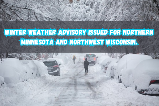 Winter Weather Advisory Issued for Northern Minnesota and Northwest Wisconsin