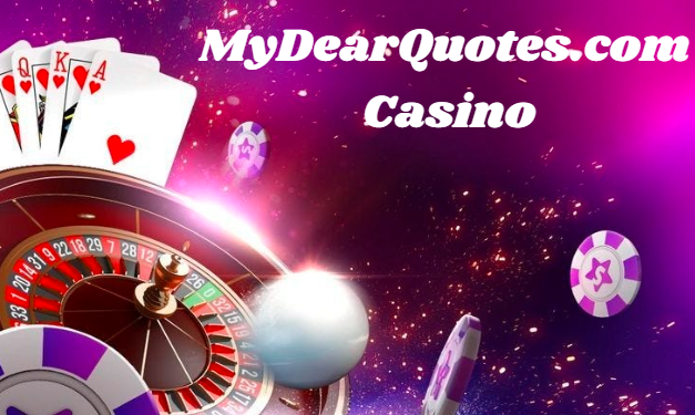 MyDearQuotes.com Casino: An In-Depth Exploration