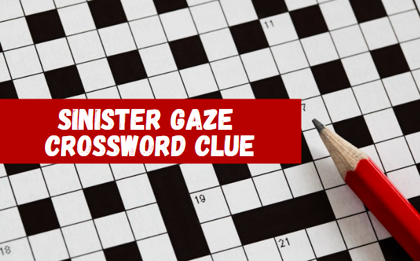 Sinister Gaze Crossword Clue: A Comprehensive Guide for Enthusiasts