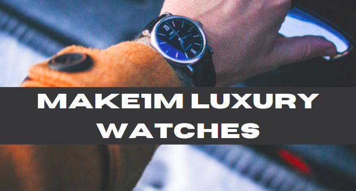 Make1M Luxury Watches